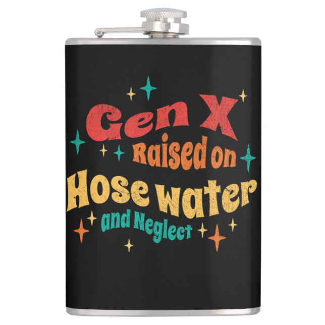 Funny Gen X Raised on Hose Water and Neglect  Flask (Front)