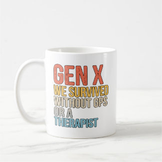 Funny Gen X Survived Without GPS Therapist Coffee Mug