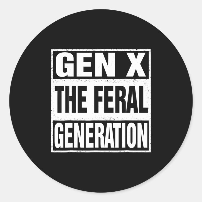 Funny Gen X The Feral Generation Retro Humor Sayin Classic Round Sticker (Front)