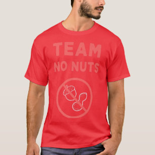 Funny Gender Reveal Its a girl Team no nuts T-Shirt