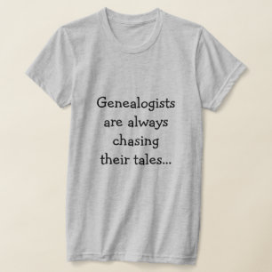 Funny Genealogist Chasing Their Tales Humor Quote T-Shirt