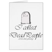 Funny Genealogy Collect Dead People (Front)