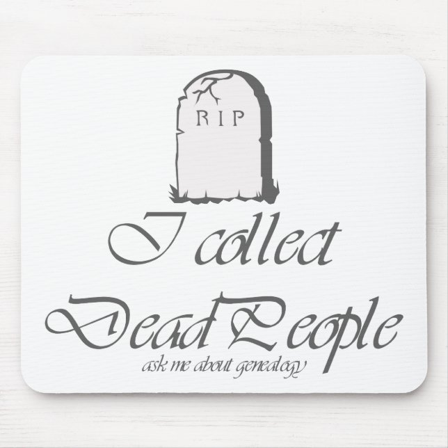 Funny Genealogy Collect Dead People Mouse Pad (Front)