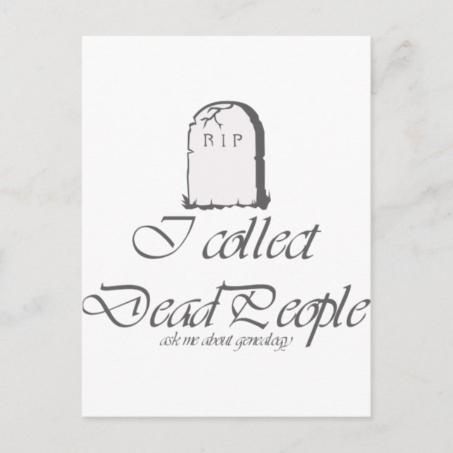 Funny Genealogy Collect Dead People Postcard (Front)