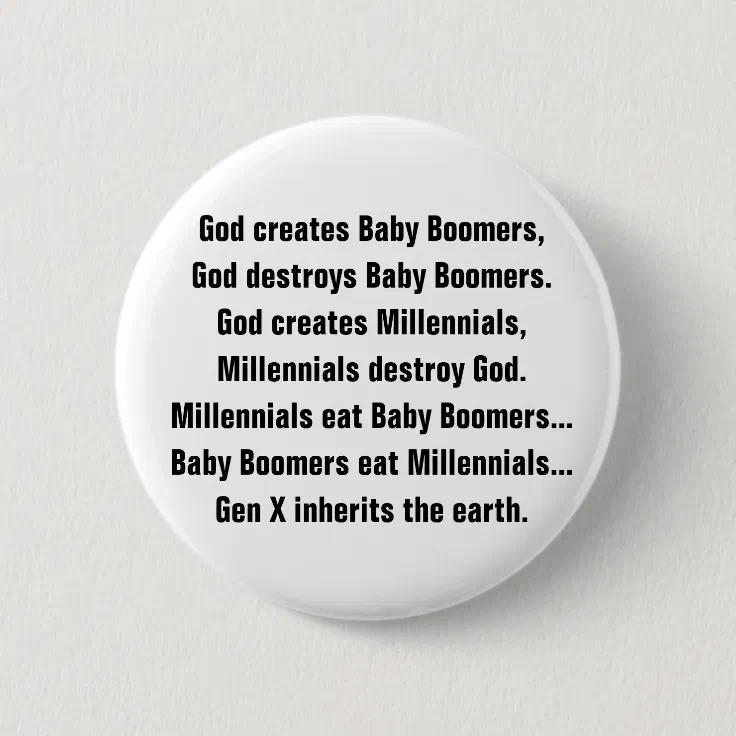 Funny Generation X Baby Boomer Millennial Joke Button | Zazzle Funny Generation X Baby Boomer Millennial Joke Button | Zazzle