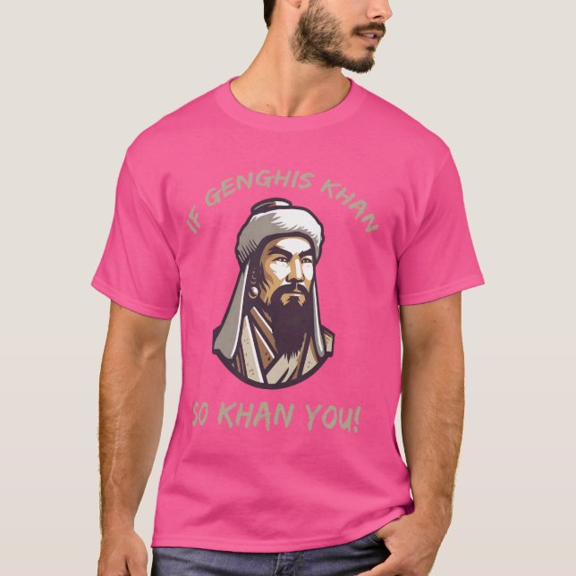 Funny Genghis Khan Joke and Mongolian History T-Shirt (Front)