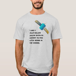 Funny geocacher satellite usage, T-Shirt