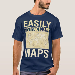 Funny Geography Teacher Easily Distracted By Maps T-Shirt