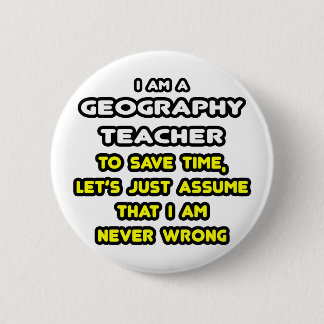 Funny Geography Teacher T-Shirts and Gifts Button