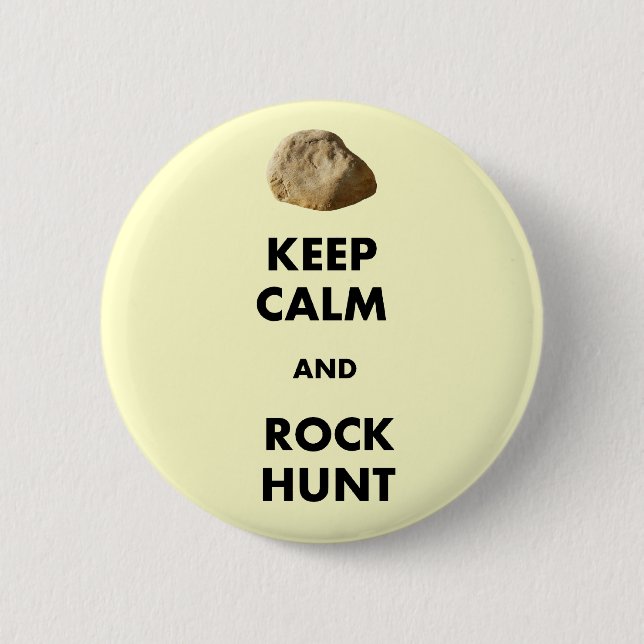 Funny Geologist Gifts "Keep Calm and...." Button (Front)