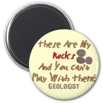 Funny Geologist Gifts "these Are My Rocks" Magnet by ProfessionalDesigns at Zazzle