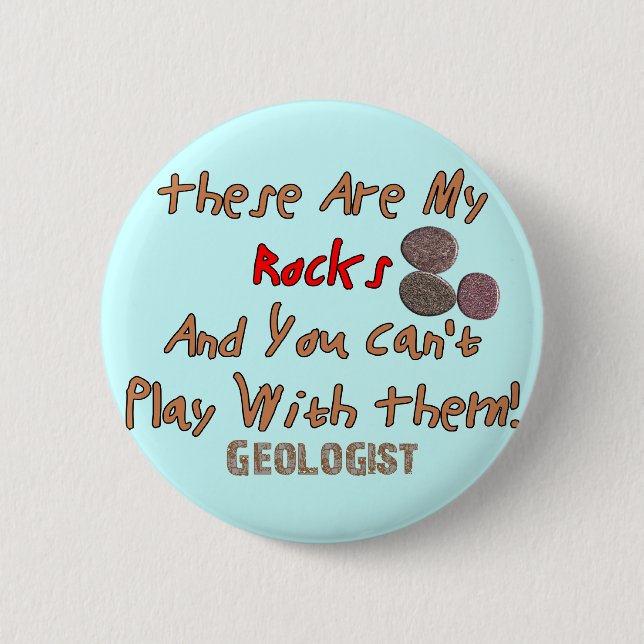 Funny Geologist Gifts "These Are My Rocks" Pinback Button (Front)