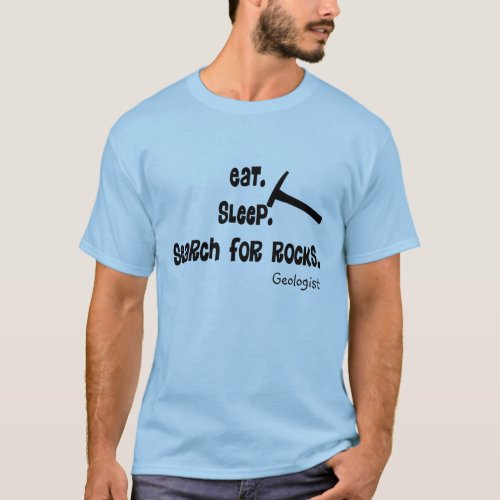 Funny Geologist T_Shirts Eat Sleep Rocks