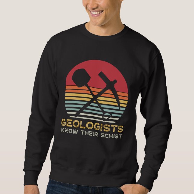 Funny Geologists Schist Earth Science Teacher Geol Sweatshirt (Front)