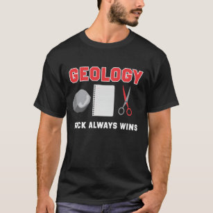 Funny Geology Rock Always Wins Geologist Pun T-Shirt