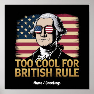 Funny George Washington Too Cool for British Rule Poster