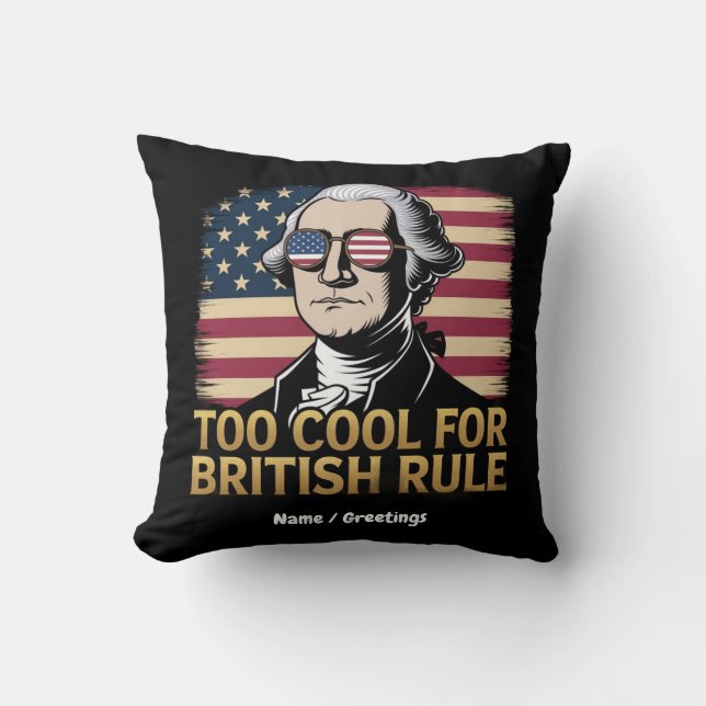 Funny George Washington Too Cool for British Rule Throw Pillow (Front)