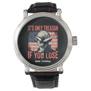 Funny George Washington Treason Quote Vintage Watch