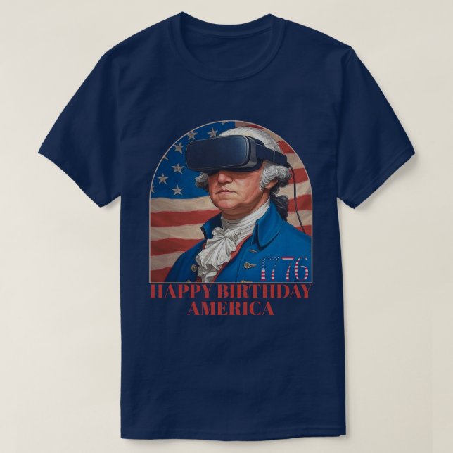 Funny George Washington VR Happy Birthday America  T-Shirt (Design Front)
