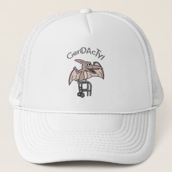 Funny Geridactyl Pterodactyl Dinosaur Old Age Pun Trucker Hat by patcallum at Zazzle