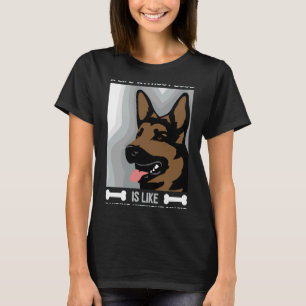 Funny German Shepherd Clothing For A Dog Owner T-Shirt