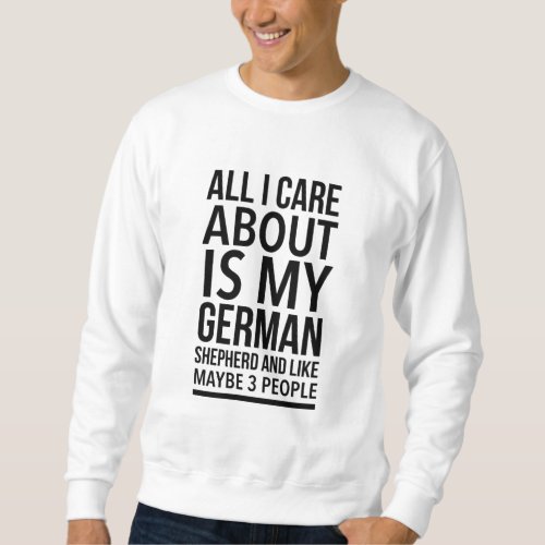 Funny German shepherd Sweatshirt