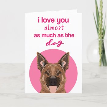 Funny German Shepherd Valentine's Day Card by FriendlyPets at Zazzle