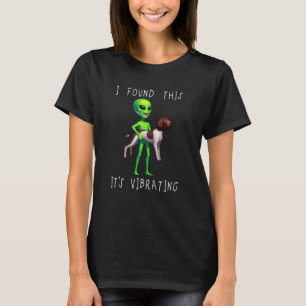 Funny German Shorthaired Pointer Dog Alien I Found T-Shirt