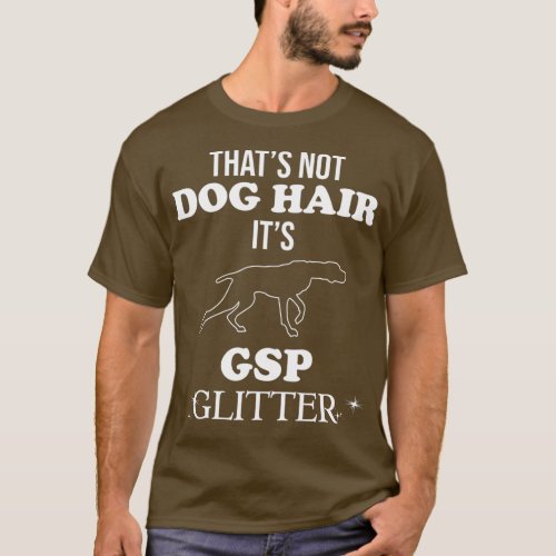 Funny German Shorthaired Pointer GSP Dog Quote T_Shirt