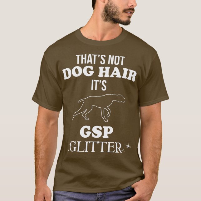 Funny German Shorthaired Pointer GSP Dog Quote T-Shirt (Front)