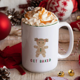 Funny Get Baked Gingerbread Woman Holiday Quote Two-Tone Coffee Mug