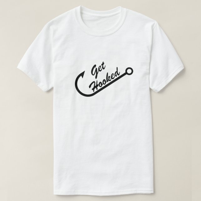 Funny "Get Hooked" with a Fish Hook T-Shirt | Zazzle Funny "Get Hooked" with a Fish Hook T-Shirt | Zazzle