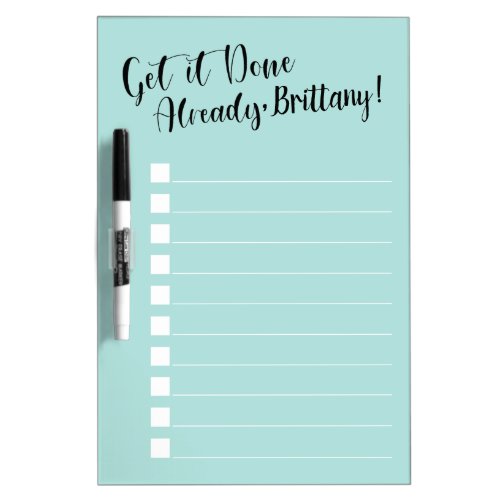 Funny Get it Done Already  Personalized  Aqua Dry Erase Board