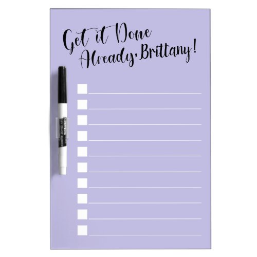Funny Get it Done Already  Personalized  Purple Dry Erase Board