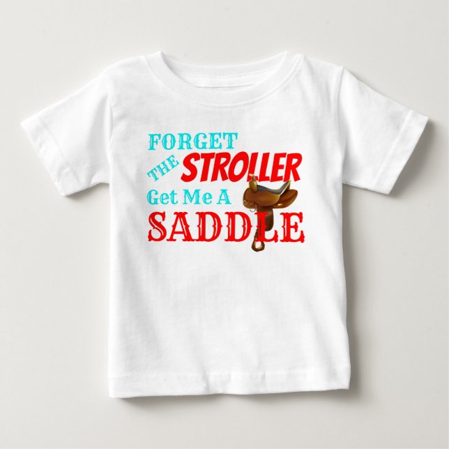 Funny "Get Me a Saddle" Cowboy Baby T-Shirt (Front)