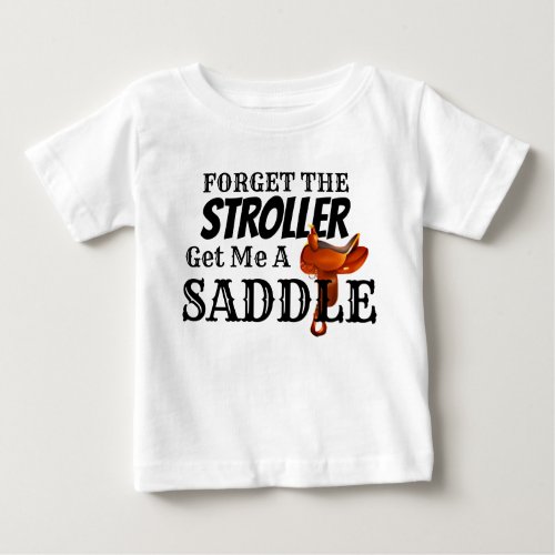 Funny Get Me a Saddle Cowboy Baby T_Shirt