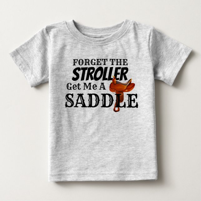 Funny "Get Me a Saddle" Cowboy Baby T-Shirt (Front)