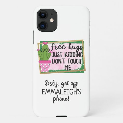 Funny Get Off My Phone Cactus Sublimation iPhone 11 Case