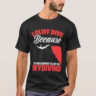 Funny Get To Skydiving Cliff Diving Extreme Jumpin T-Shirt