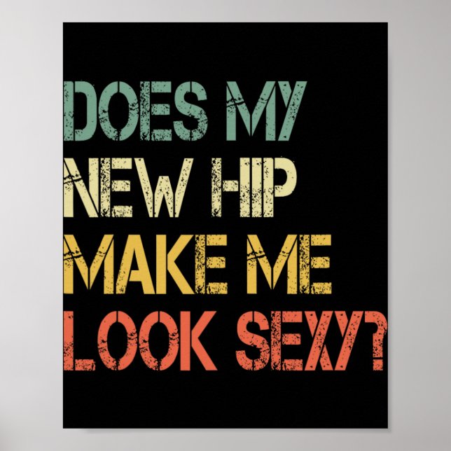 Funny Get Well Bionic Does My New Hip Make Me Look Poster (Front)