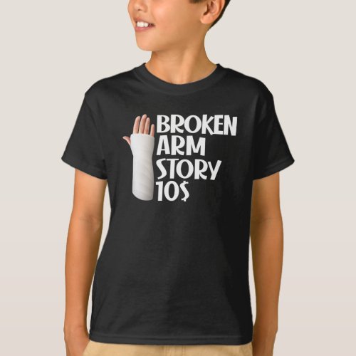  Funny Get Well Broken Arm Story 10 Gag Injury T_Shirt