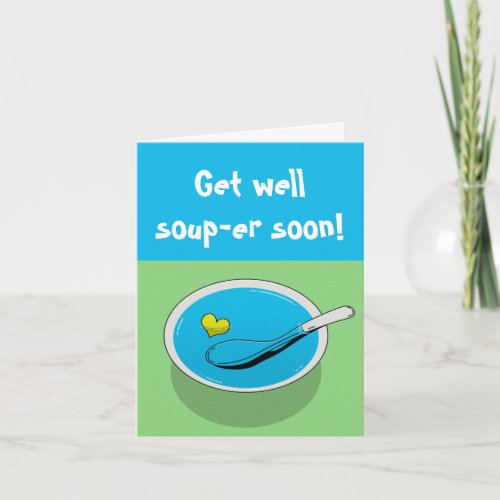 Funny get well card  Get well soup_er soon