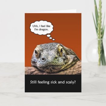 Funny Get Well Soon Still Feeling Sick And Scaly Card by PhotographyTKDesigns at Zazzle