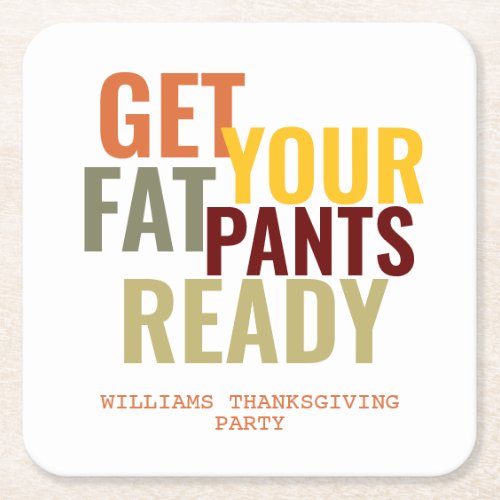 Funny Get Your Fat Pants Ready Thanksgiving Custom Square Paper Coaster