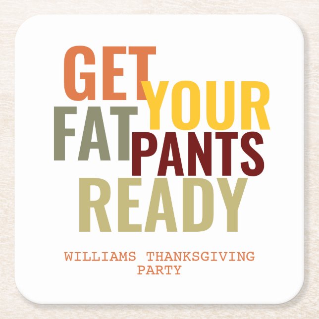 Funny Get Your Fat Pants Ready Thanksgiving Custom Square Paper Coaster (Front)