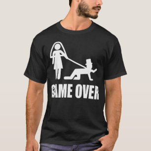 Funny Getting Married Game Over Wedding Gag Team T-Shirt