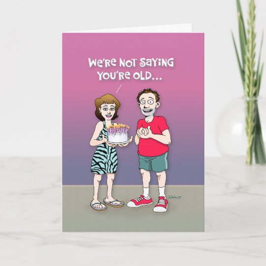 Funny Getting Older Birthday Card | Zazzle.com