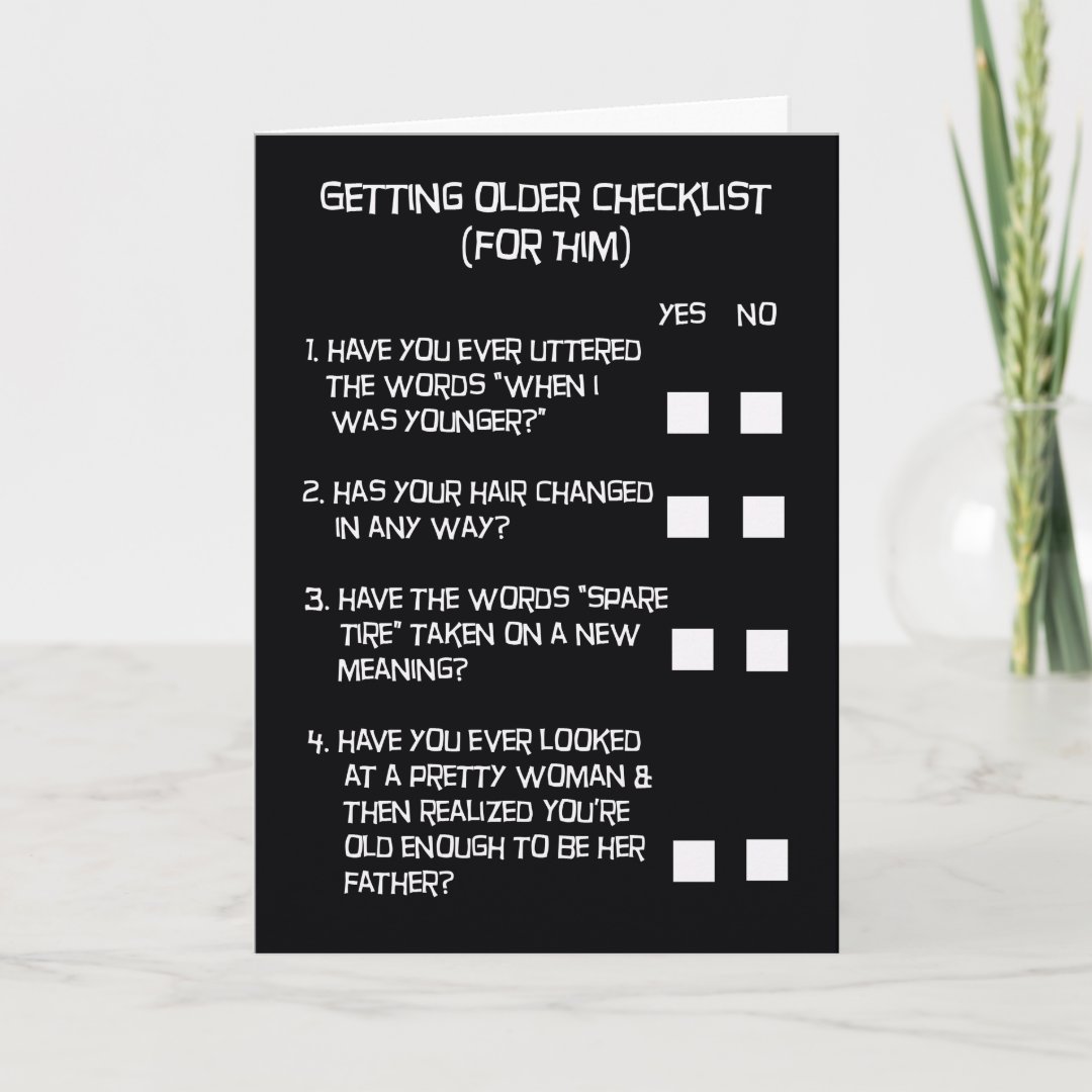 Funny Getting Older Birthday Card For Him Zazzle