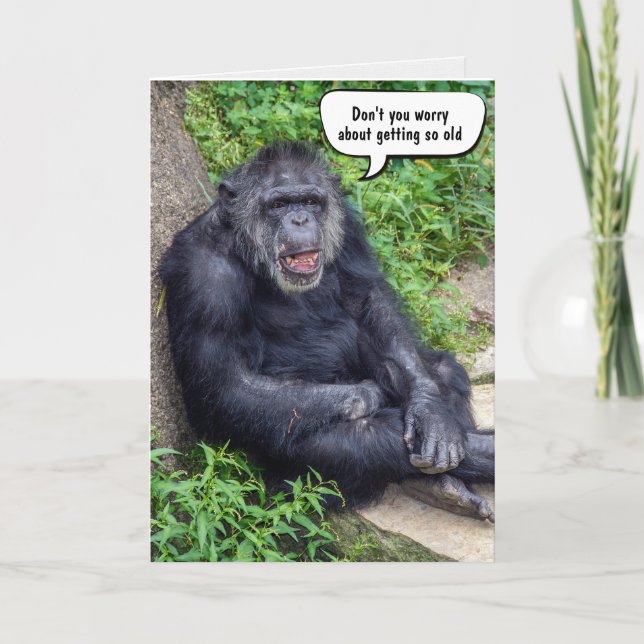 Funny Getting Older Birthday Chimpanzee Card (Front)