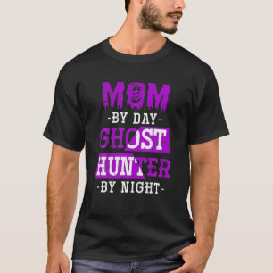 Funny Ghost Hunter Mom Ghoul Costume Women Gift Ha T-Shirt